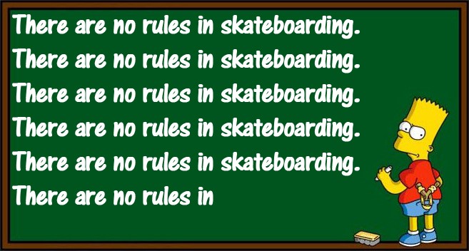 Bart Simpson - There are no rules in skateboarding Bart Simpson - There are no rules in skateboarding